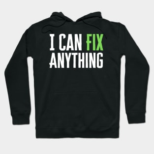 I Can Fix Anything Hoodie